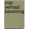 Mijn verhaal: Becoming door Michelle Obama