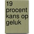 19 procent kans op geluk