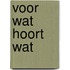 Voor wat hoort wat