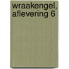 Wraakengel, aflevering 6 door Joost Vandecasteele