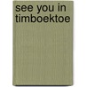See you in Timboektoe by Carry Slee