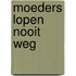 Moeders lopen nooit weg