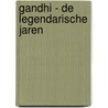 Gandhi - De legendarische jaren door Ramachandra Guha