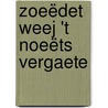 Zoeëdet weej 't noeëts vergaete door Jos Wolbertus