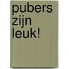 Pubers zijn leuk! by Tischa Neve