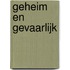 Geheim en gevaarlijk
