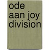 Ode aan Joy Division door Marc Schoorl