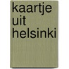 Kaartje uit Helsinki by Hpc de Geeter