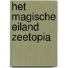Het magische eiland Zeetopia by Hetty van Aar