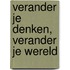 Verander je denken, verander je wereld