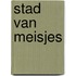 Stad van meisjes