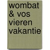 Wombat & Vos vieren vakantie by Terry Denton