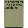 Miljonairskind - De geheime verdieping by Ilona de Lange