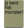 Jij bent het monster! by Lucy Cousins