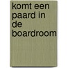 Komt een paard in de boardroom by Nadja Talpaert