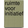 Ruimte voor initiatief door Marieke Holvoet