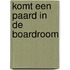 Komt een paard in de boardroom
