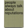 People always talk about reputations by Frederik Picard