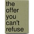 The offer you can't refuse
