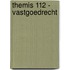 Themis 112 - Vastgoedrecht