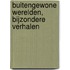 Buitengewone werelden, bijzondere verhalen