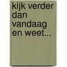 Kijk verder dan vandaag en weet... door Drentse Schrieverskring