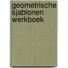 GEOMETRISCHE SJABLONEN WERKBOEK door Lisa Borstlap