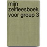 Mijn zelfleesboek voor groep 3 door Diverse auteurs