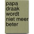 Papa Draak wordt niet meer beter