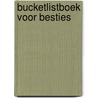 Bucketlistboek voor Besties by Witte Leeuw