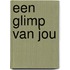 Een glimp van jou