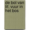 de bol van lif. vuur in het bos by Lida Dijkstra