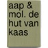 aap & mol. de hut van kaas