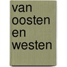 Van Oosten en Westen door Onbekend