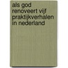 Als God renoveert Vijf praktijkverhalen in Nederland by Unknown