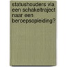 Statushouders via een schakeltraject naar een beroepsopleiding? door Marjan de Gruijter