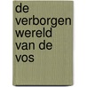 De verborgen wereld van de vos by Adele Brand
