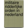 Militaire ridderlijke orden in Nederland door Wim Cerutti