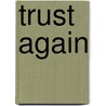 Trust Again by Mona Kasten