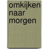 Omkijken naar morgen door Wendy Brokers