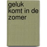 Geluk komt in de zomer door Michelle Visser