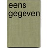 Eens gegeven by Charlotte de Monchy