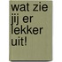 Wat zie jij er lekker uit!
