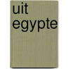 Uit Egypte by André Aciman