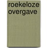 Roekeloze overgave by Sharon Kendrick