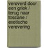 Veroverd door een Griek / Terug naar Toscane / Exotische verovering