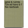 Getal & Ruimte 12e ed havo B 1 FLEX leerboek by Unknown