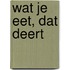 Wat je eet, dat deert
