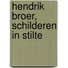 Hendrik Broer, schilderen in stilte door Frans van der Veen
