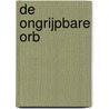 De Ongrijpbare Orb door Frank Stadermann